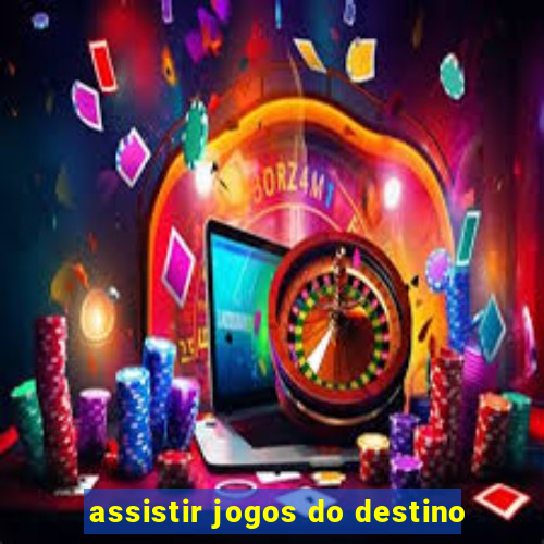 assistir jogos do destino